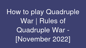 How to play Quadruple War | Rules of Quadruple War - [November 2022]
